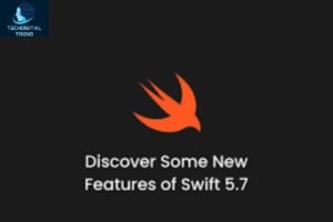 Unlocking the Power of Swift 5.7